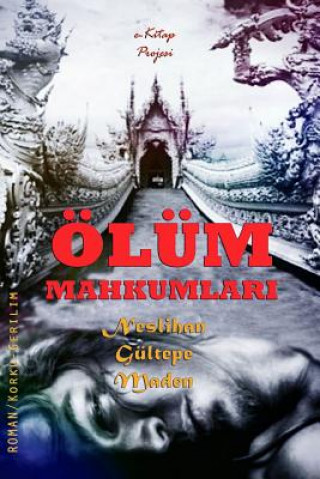 Kniha Olum Mahkumlari Neslihan Gultepe Maden