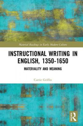 Carte Instructional Writing in English, 1350-1650 Carrie Griffin