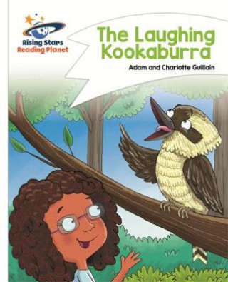 Kniha Reading Planet - The Laughing Kookaburra - White: Comet Street Kids Adam Guillain