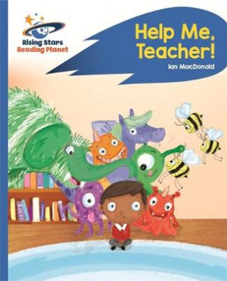 Kniha Reading Planet - Help Me, Teacher! - Blue: Rocket Phonics Ian Macdonald