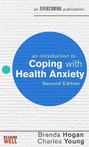 Carte Introduction to Coping with Health Anxiety, 2nd edition Brenda Hogan