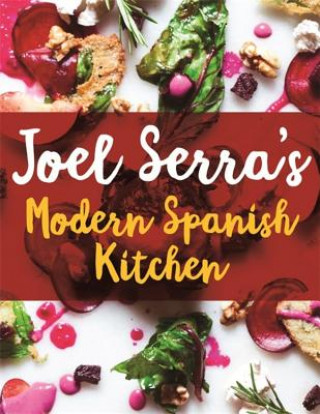 Kniha Joel Serra's Modern Spanish Kitchen Joel Serra