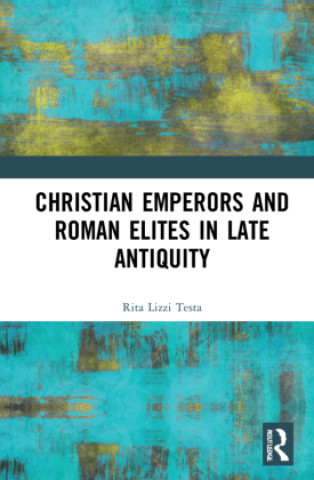 Książka Christian Emperors and Roman Elites in Late Antiquity TESTA