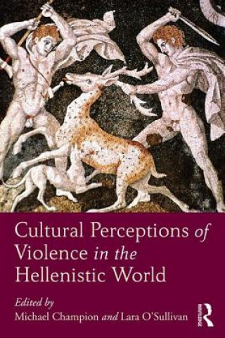 Carte Cultural Perceptions of Violence in the Hellenistic World LUCA ASMONTI MICHAE