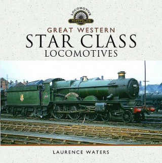 Könyv Great Western Star Class Locomotives LAURENCE WATERS