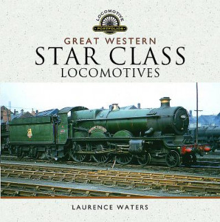 Kniha Great Western Star Class Locomotives LAURENCE WATERS