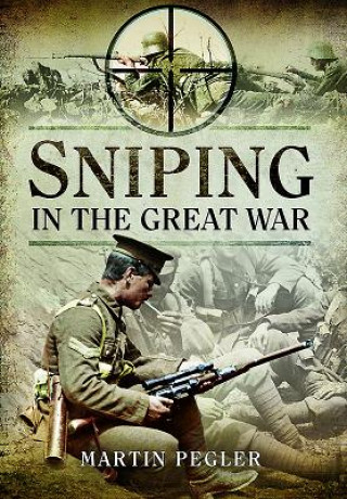 Knjiga Sniping in the Great War Martin Pegler