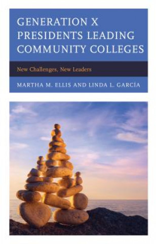 Kniha Generation X Presidents Leading Community Colleges Martha M. Ellis