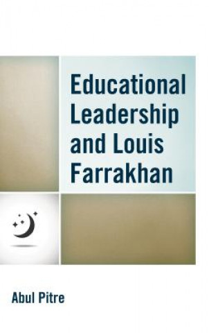 Kniha Educational Leadership and Louis Farrakhan Abul Pitre