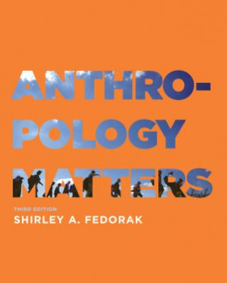 Kniha Anthropology Matters Shirley A. Fedorak