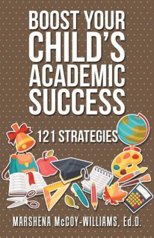 Carte Boost Your Child's Academic Success ED.D MCCOY-WILLIAMS