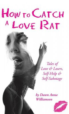 Carte How to Catch a Love Rat DAWN ANN WILLIAMSON