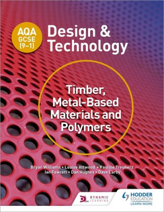 Kniha AQA GCSE (9-1) Design and Technology: Timber, Metal-Based Materials and Polymers WILLIAMS  BRYAN