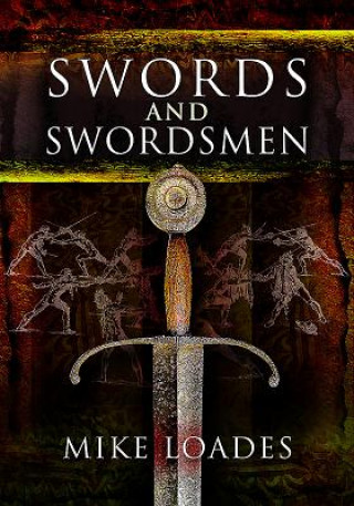 Kniha Swords and Swordsmen Mike Loades