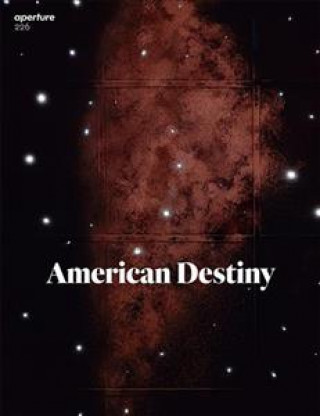 Könyv American Destiny: Aperture 226 EDITED BY MICHAEL FA