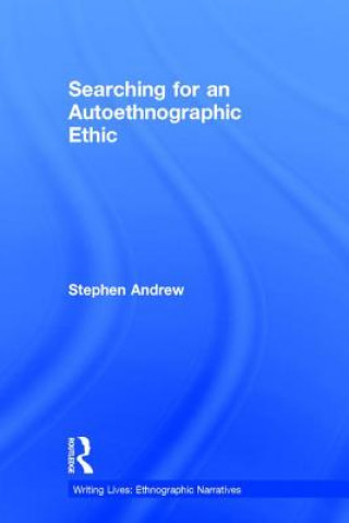 Buch Searching for an Autoethnographic Ethic ANDREW