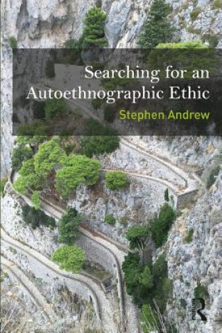 Книга Searching for an Autoethnographic Ethic Stephen Andrew