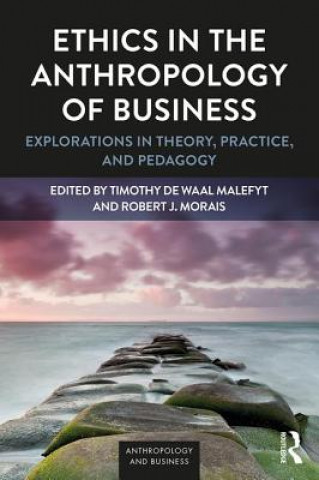 Könyv Ethics in the Anthropology of Business Timothy de Waal Malefyt