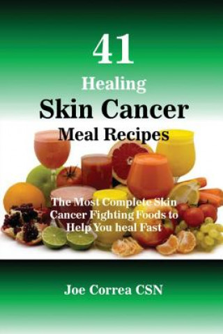 Książka 41 Healing Skin Cancer Meal Recipes JOE CORREA