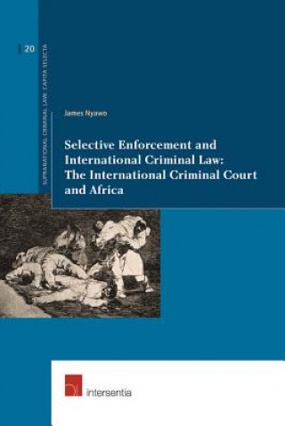 Kniha Selective Enforcement and International Criminal Law James Nyawo