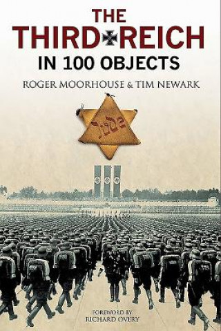 Knjiga Third Reich in 100 Objects Tim Newark