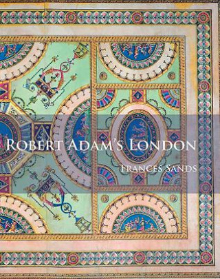 Carte Robert Adam's London Frances Sands