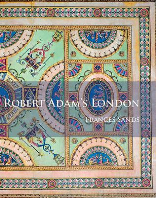 Kniha Robert Adam's London Frances Sands