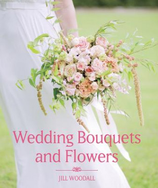 Könyv Wedding Bouquets and Flowers Jill Woodall