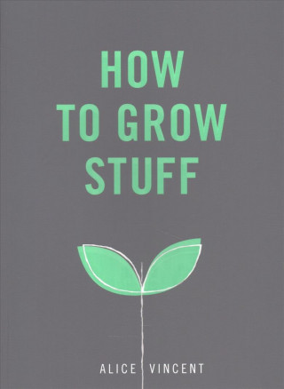 Könyv How to Grow Stuff Alice Vincent