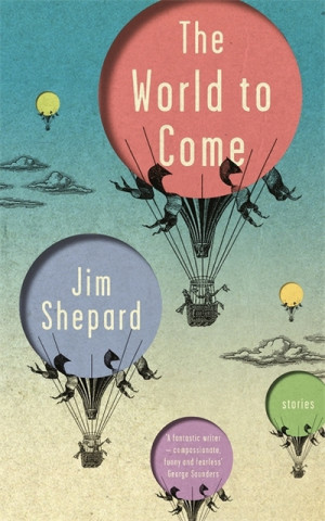 Книга World to Come Jim Shepard