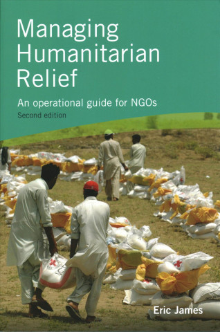 Carte Managing Humanitarian Relief 2nd Edition Eric James