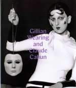 Könyv Gillian Wearing and Claude Cahun Sarah Howgate