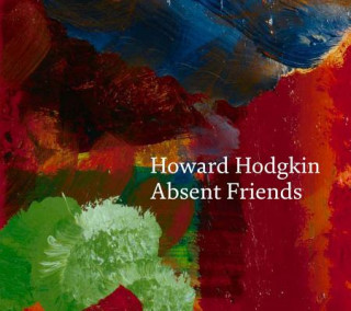 Kniha Howard Hodgkin: Absent Friends Paul Moorhouse