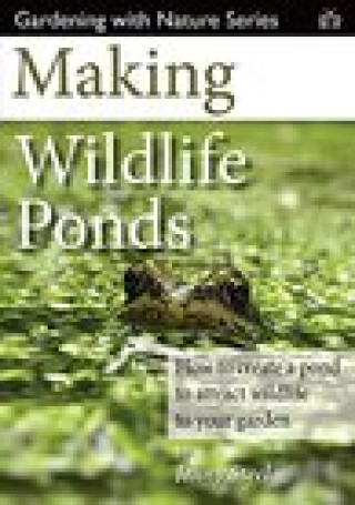 Книга Making Wildlife Ponds Jenny Steel