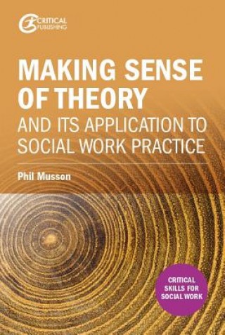 Carte Making sense of theory and its application to social work practice Phil Musson