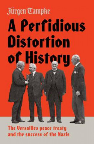 Könyv Perfidious Distortion of History Jurgen Tampke
