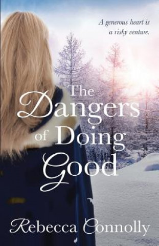 Książka Dangers of Doing Good REBECCA CONNOLLY