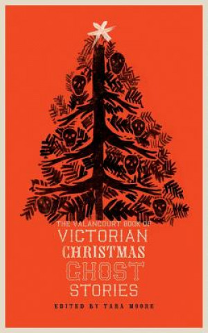 Kniha Valancourt Book of Victorian Christmas Ghost Stories TARA MOORE