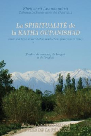 Kniha Spiritualite de la Katha Upanishad (avec son texte sanscrit et sa traduction directe en francais) SHRII S ANANDAMURTI