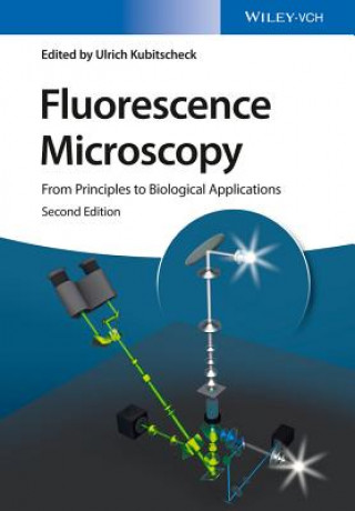 Kniha Fluorescence Microscopy - From Principles to Biological Applications 2e Ulrich Kubitscheck