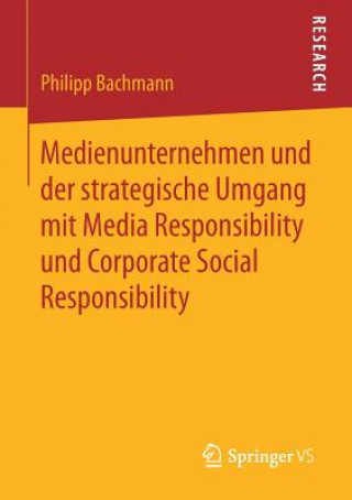 Kniha Medienunternehmen und der strategische Umgang mit Media Responsibility und Corporate Social Responsibility Philipp Bachmann