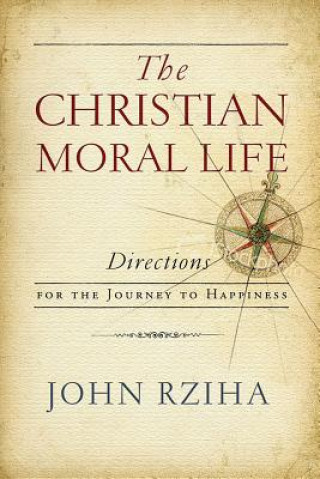 Kniha Christian Moral Life John Rziha