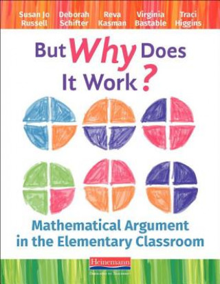 Kniha But Why Does It Work?: Mathematical Argument in the Elementary Classroom Susan Jo Russell