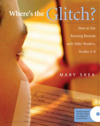 Kniha Where's the Glitch?: How to Use Running Records with Older Readers, Grades 5-8 Mary Shea