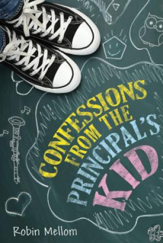 Kniha Confessions from the Principal's Kid Robin Mellom