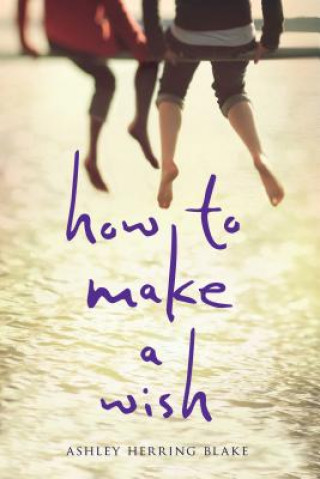 Kniha How to Make a Wish Ashley Herring Blake