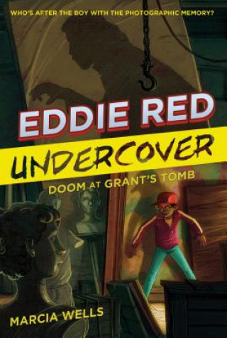 Kniha Eddie Red Undercover: Doom at Grant's Tomb Marcia Wells