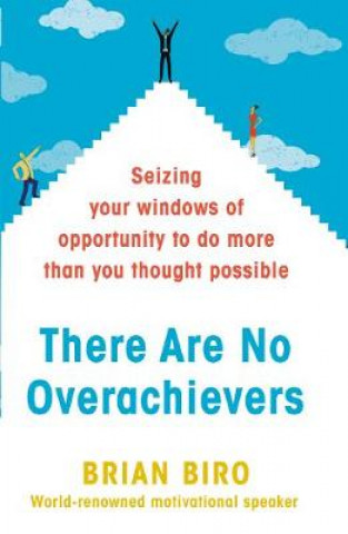 Kniha There Are No Overachievers Brian D. Biro