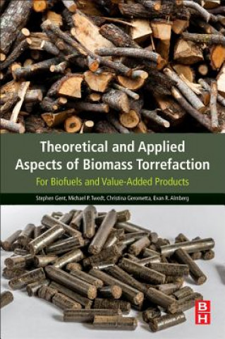 Książka Theoretical and Applied Aspects of Biomass Torrefaction Stephen Gent