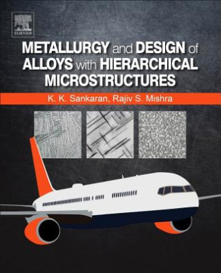 Książka Metallurgy and Design of Alloys with Hierarchical Microstructures Krishnan K. Sankaran